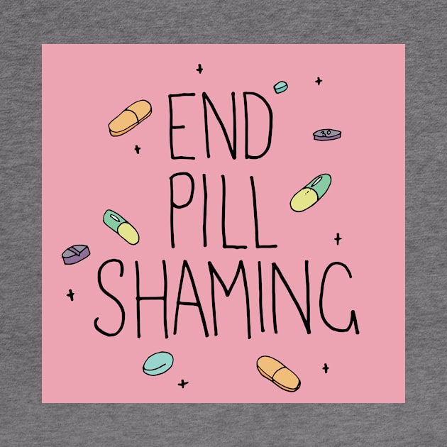 End Pill Shaming by makedaisychains